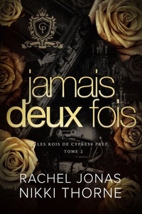 Télécharger des livres sur ipad Jamais deux fois - Les Rois de Cypress Prep, #2 (Litterature Francaise) ePub 9781643668574 par Rachel Jonas, Nikki Thorne