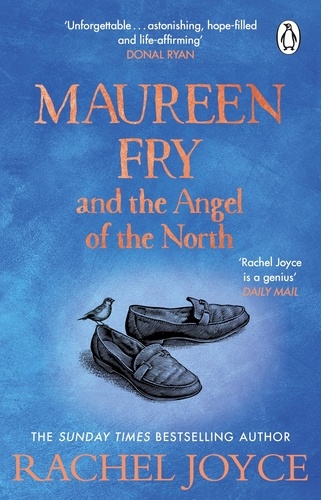 Rachel Joyce - Maureen Fry and the Angel of the North - From the bestselling author of The Unlikely Pilgrimage of Harold Fry.