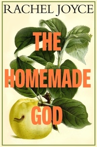 Rachel Joyce - The Homemade God - A tense family drama set in the Italian lakes by the Sunday Times bestselling author of The Unlikely Pilgrimage of Harold Fry.