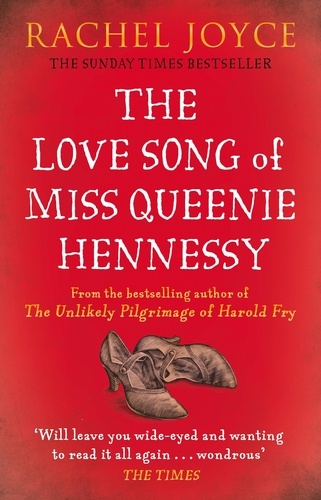 Rachel Joyce - The Love Song of Miss Queenie Hennessy.