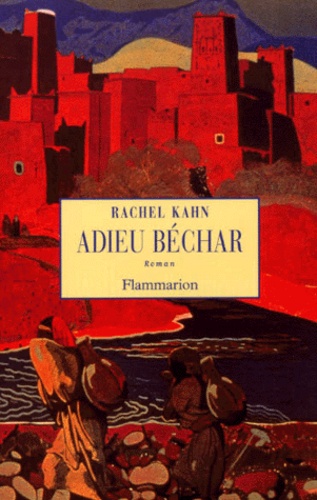 Rachel Kahn - Adieu Bechar.