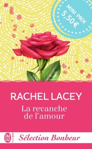 Rachel Lacey - Sélection Bonheur - La revanche de l'amour.