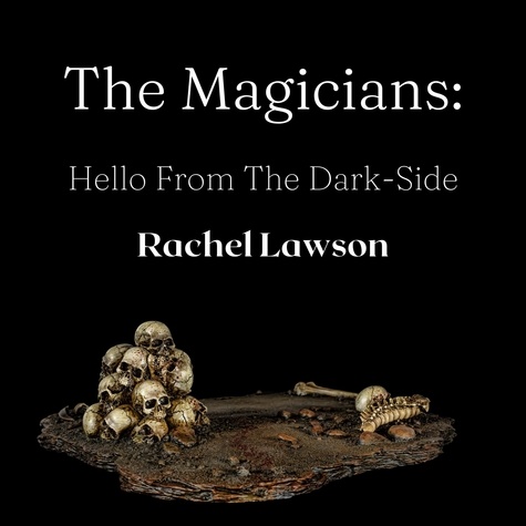  Rachel Lawson - Hello From The Dark-Side - The Magicians, #1.
