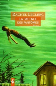 Rachel Leclerc - La patience des fantômes.