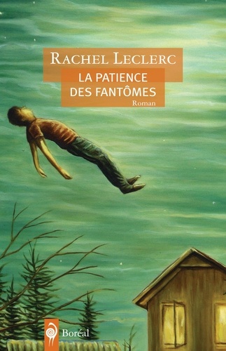 Rachel Leclerc - La patience des fantômes.