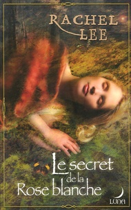 Rachel Lee - Le secret de la Rose blanche.