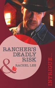 Rachel Lee - Rancher's Deadly Risk.