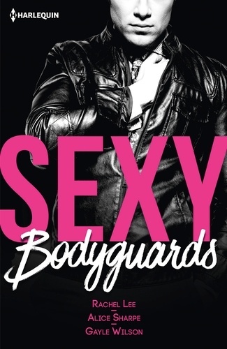 Sexy bodyguards. Sexy et... Mytérieux ; Sexy et... Protecteur ; Sexy et... Envoûtant