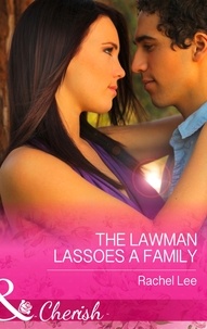 Rachel Lee - The Lawman Lassoes A Family.