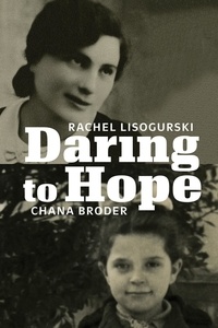 Rachel Lisogurski et Chana Broder - Daring to Hope.