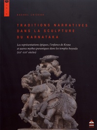 Rachel Loizeau - Traditions narratives dans la sculpture du Karnataka - Les représentations épiques, l'enfance de Krsna et autres mythes puraniques dans les temples hoysala (XIIe-XIIIe siècles).