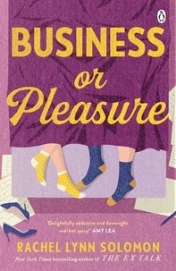 Rachel Lynn Solomon - Business or Pleasure - The fun, flirty and steamy new rom com from the author of The Ex Talk.