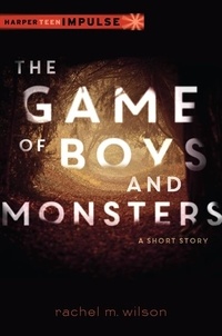 Rachel M. Wilson - The Game of Boys and Monsters - A Short Story.