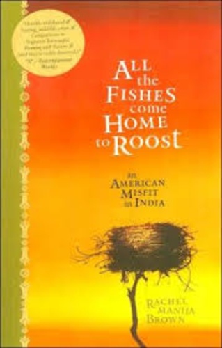 Rachel Manija Brown - All the Fishes Come Home to Roost - An American Misfit in India.