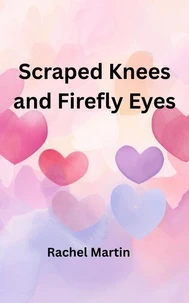 Scraped Knees and Firefly Eyes