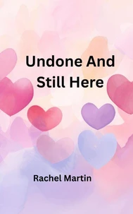 Undone And Still Here