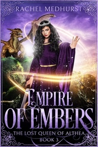  Rachel Medhurst - Empire of Embers - The Lost Queen of Althea, #3.