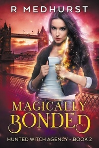  Rachel Medhurst - Magically Bonded - Hunted Witch Agency, #2.