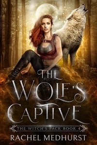  Rachel Medhurst - The Wolf's Captive - The Witch's Pack, #4.
