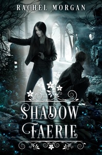  Rachel Morgan - Shadow Faerie - Creepy Hollow, #8.