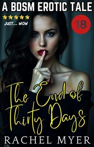 The End of Thirty Days: A BDSM Erotic Tale