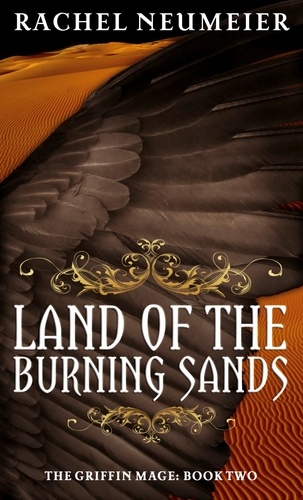 Land Of The Burning Sands. The Griffin Mage: Book Two