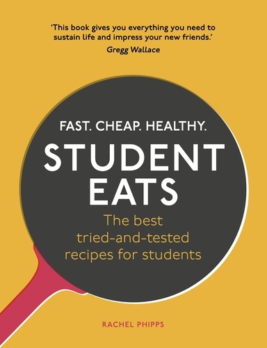 Rachel Phipps - Student Eats - Fast, Cheap, Healthy – the best tried-and-tested recipes for students.