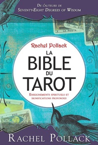 Rachel Pollack - La Bible du Tarot - Enseignements spirituels et significations profondes.