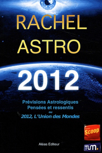 Rachel - Prévisions astrologiques 2012 - Pensées et ressentis sur 2012 ou L'Union des Mondes.