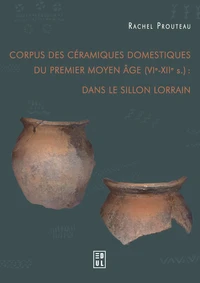 Corpus des céramiques domestiques du premier Moyen Age (VIe-XIIe siècle) dans le sillon lorrain
