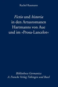 Fictio und historia in den Artusromanen Hartmanns von Aue und im "Prosa-Lancelot"