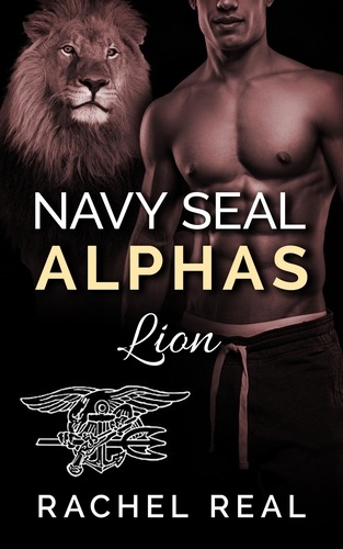 Rachel Real - Navy Seal Alphas: Lion - Navy Seal Alphas, #4.
