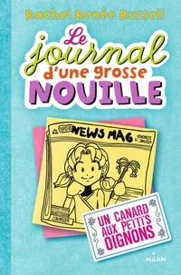 Rachel Renée Russell - Le journal d'une grosse nouille Tome 5 : Un canard aux petits oignons.