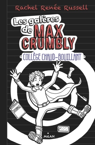 Les galères de Max Crumbly, Tome 02 - Collège chaud-bouillant.