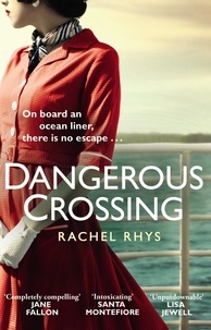 Rachel Rhys - Dangerous Crossing - Escape on a cruise with this gripping Richard and Judy holiday read.