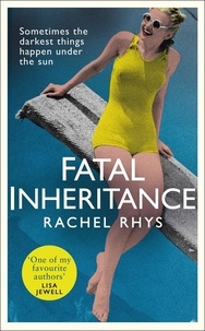 Rachel Rhys - Fatal Inheritance - An intoxicating story of glamour, intrigue and desire.