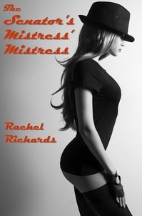 Rachel Richards - The Senator's Mistress' Mistress.