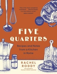 Rachel Roddy - Five Quarters - Recipes and Notes from a Kitchen in Rome.