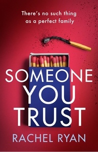 Rachel Ryan - Someone You Trust - A gripping, emotional thriller with a jaw-dropping twist.