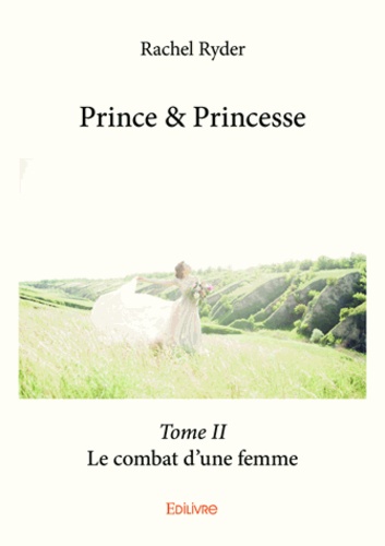 Prince &amp; princesse 2 Prince & princesse. Le combat d'une femme