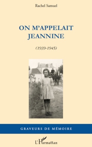 Rachel Samuel - On m'appelait Jeannine (1939-1945).