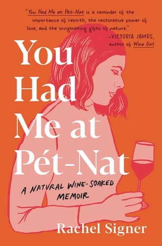 You Had Me at Pet-Nat. A Natural Wine-Soaked Memoir