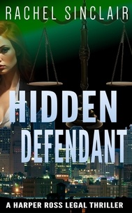  Rachel Sinclair - Hidden Defendant - Kansas City Legal Thrillers, #3.