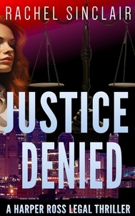  Rachel Sinclair - Justice Denied - Kansas City Legal Thrillers, #2.