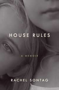 Rachel Sontag - House Rules - A Memoir.