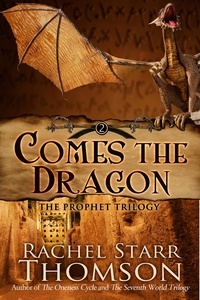  Rachel Starr Thomson - Comes the Dragon - The Prophet Trilogy, #2.