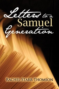  Rachel Starr Thomson - Letters to a Samuel Generation: The Collection.