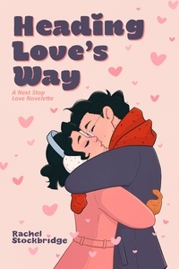  Rachel Stockbridge - Heading Love’s Way: A Next Stop Love Novelette - Next Stop Love, #0.5.