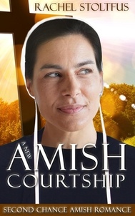  Rachel Stoltzfus - A New Amish Courtship - Second Chance Amish Romance, #2.