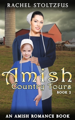  Rachel Stoltzfus - Amish Country Tours 2 - Amish Country Tours, Amish Romance Series (An Amish of Lancaster County Saga), #2.